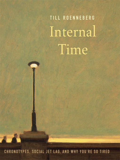 Title details for Internal Time by Till Roenneberg - Available